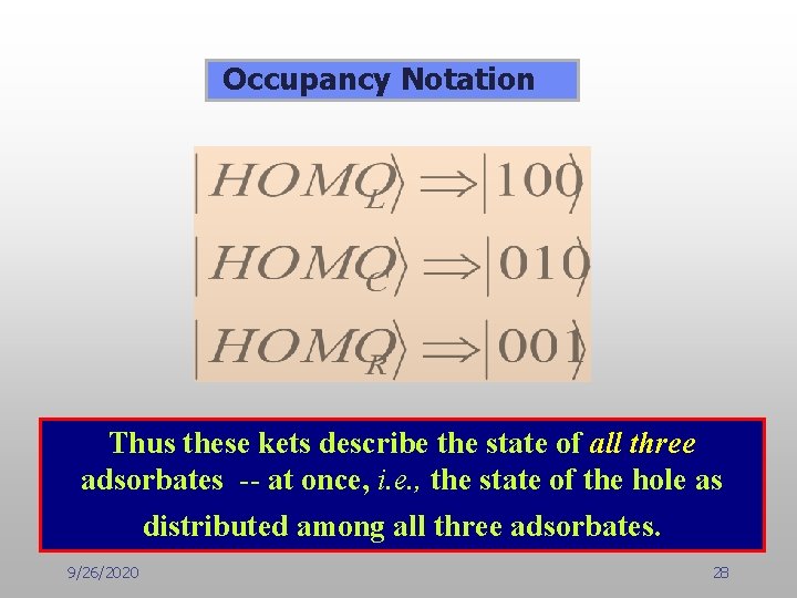 Occupancy Notation Thus these kets describe the state of all three adsorbates -- at