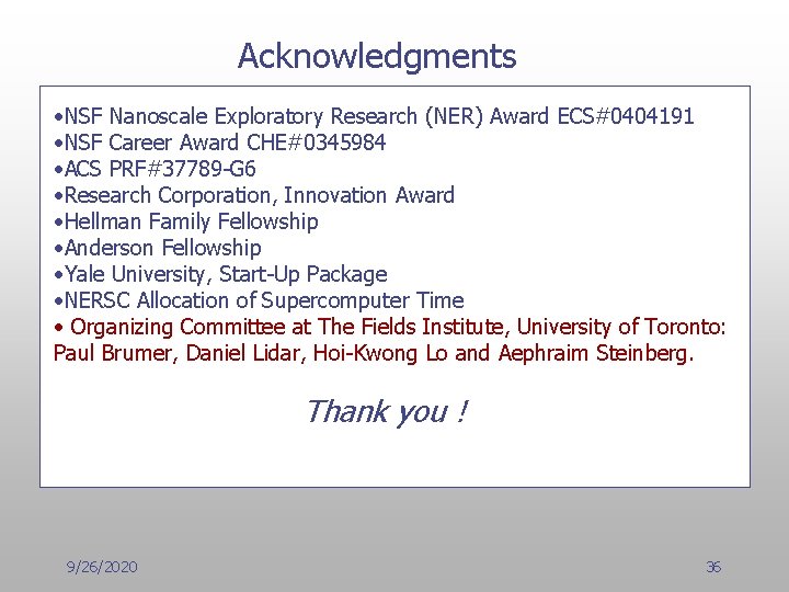 Acknowledgments • NSF Nanoscale Exploratory Research (NER) Award ECS#0404191 • NSF Career Award CHE#0345984