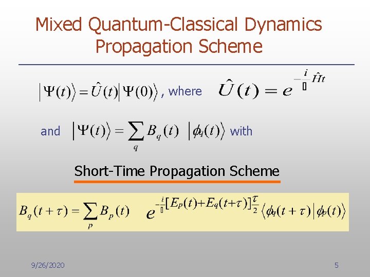 Mixed Quantum-Classical Dynamics Propagation Scheme , where and with Short-Time Propagation Scheme 9/26/2020 5