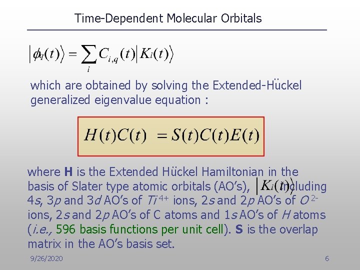 Time-Dependent Molecular Orbitals . . which are obtained by solving the Extended-Huckel generalized eigenvalue