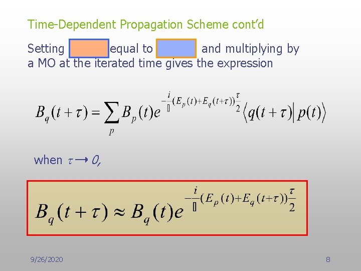 Time-Dependent Propagation Scheme cont’d Setting equal to and multiplying by a MO at the