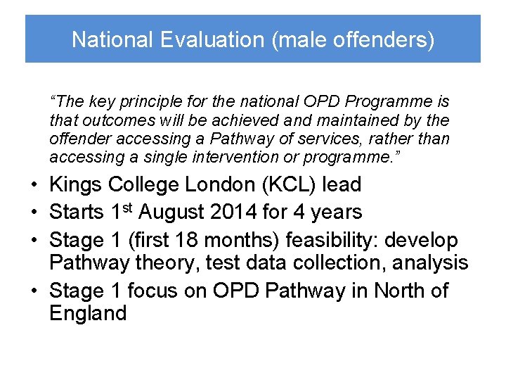 National Evaluation (male offenders) “The key principle for the national OPD Programme is that National Evaluation (male offenders) “The key principle for the national OPD Programme is that