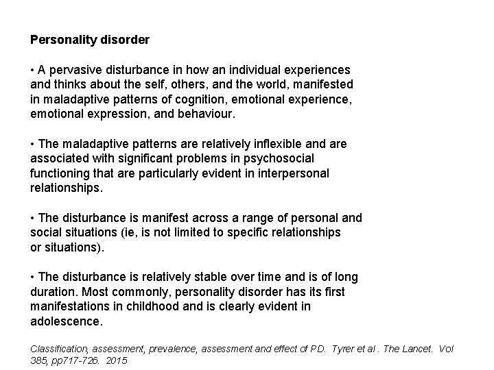 Personality disorder • A pervasive disturbance in how an individual experiences and thinks about Personality disorder • A pervasive disturbance in how an individual experiences and thinks about
