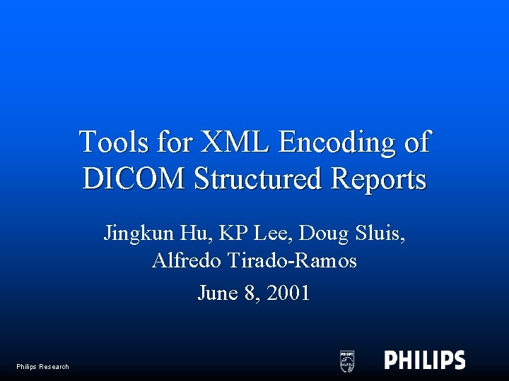 Tools for XML Encoding of DICOM Structured Reports Jingkun Hu, KP Lee, Doug Sluis,