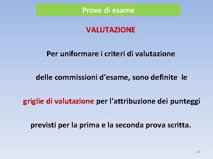 VALUTAZIONE Per uniformare i criteri di valutazione delle commissioni d'esame, sono definite le griglie