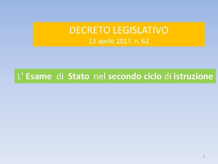 L’ Esame di Stato nel secondo ciclo di istruzione 2 