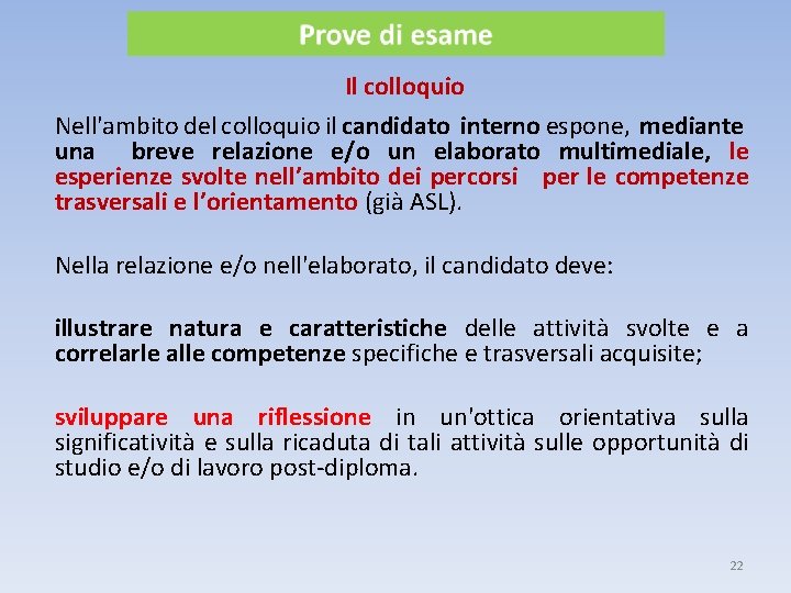 Il colloquio Nell'ambito del colloquio il candidato interno espone, mediante una breve relazione e/o