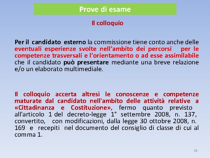 Il colloquio Per il candidato esterno la commissione tiene conto anche delle eventuali esperienze