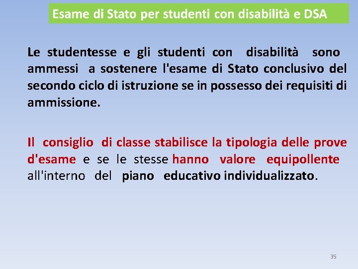 Le studentesse e gli studenti con disabilità sono ammessi a sostenere l'esame di Stato