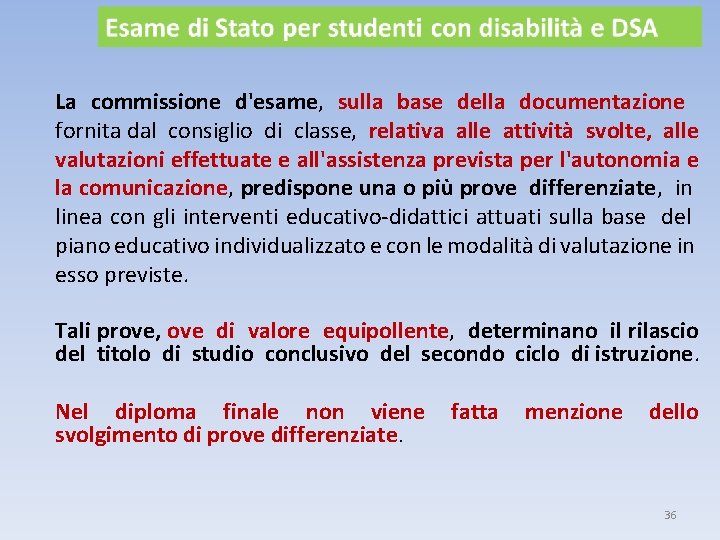 La commissione d'esame, sulla base della documentazione fornita dal consiglio di classe, relativa alle