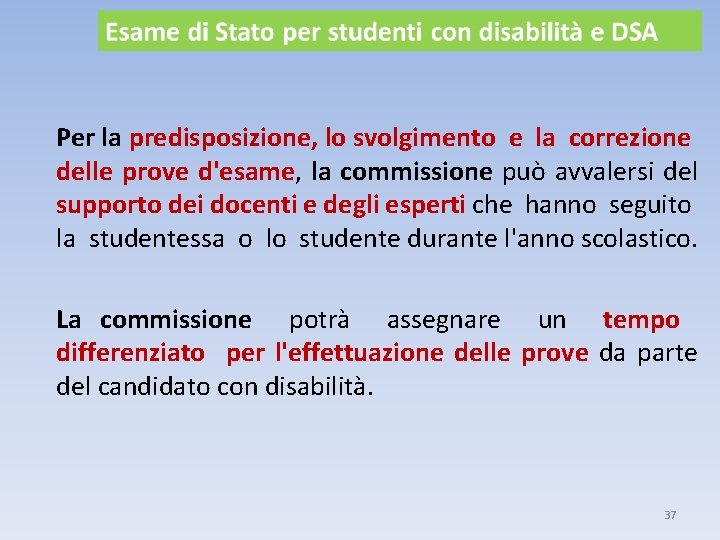  Per la predisposizione, lo svolgimento e la correzione delle prove d'esame, la commissione