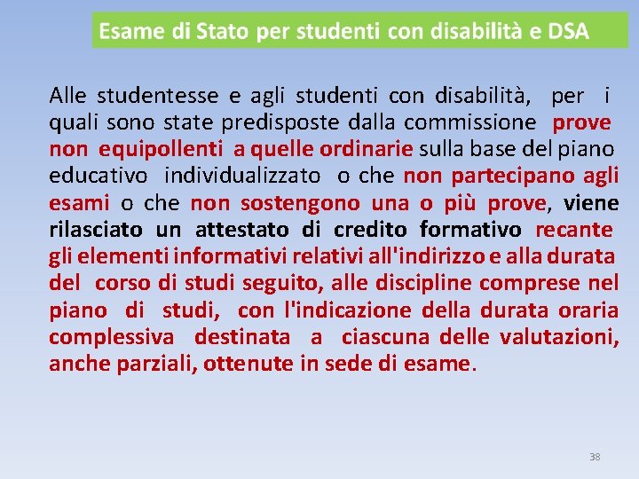 Alle studentesse e agli studenti con disabilità, per i quali sono state predisposte dalla