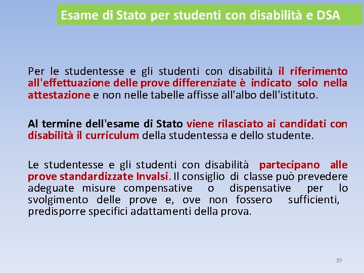 Per le studentesse e gli studenti con disabilità il riferimento all'effettuazione delle prove differenziate