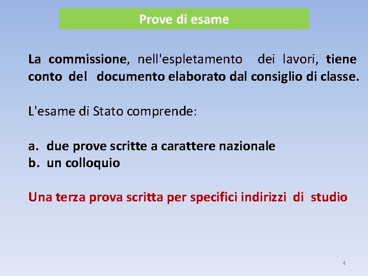 La commissione, nell'espletamento dei lavori, tiene conto del documento elaborato dal consiglio di classe.