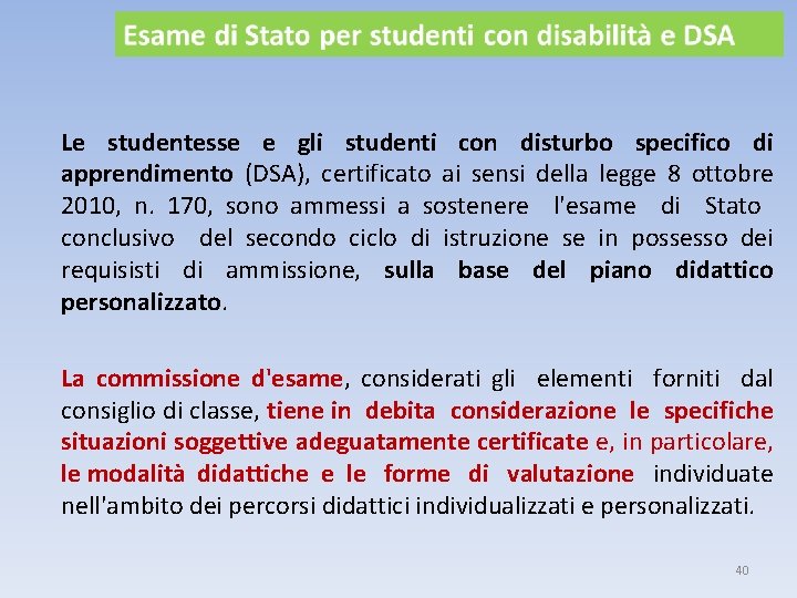 Le studentesse e gli studenti con disturbo specifico di apprendimento (DSA), certificato ai sensi