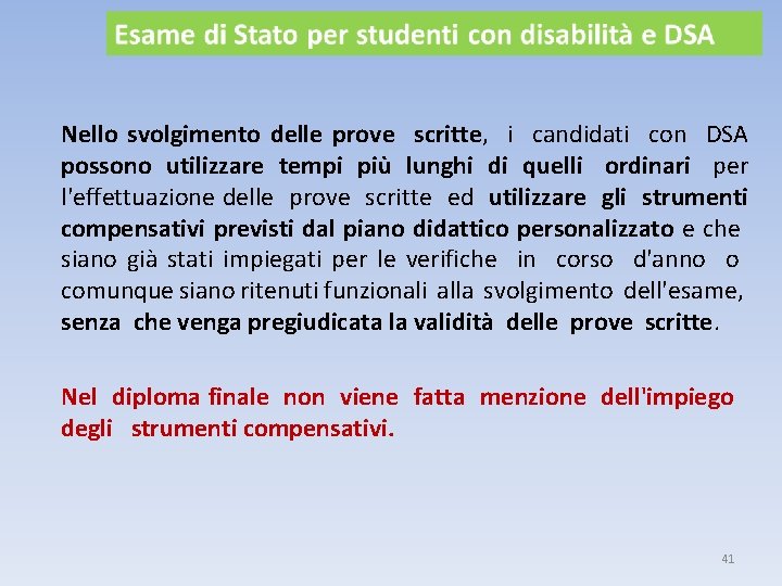 Nello svolgimento delle prove scritte, i candidati con DSA possono utilizzare tempi più lunghi