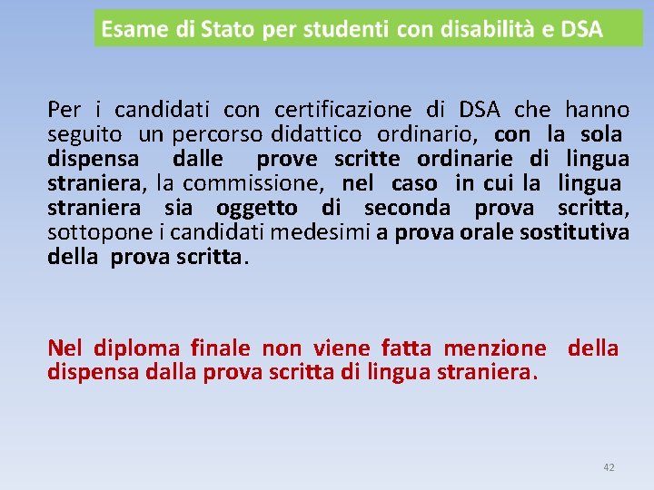 Per i candidati con certificazione di DSA che hanno seguito un percorso didattico ordinario,