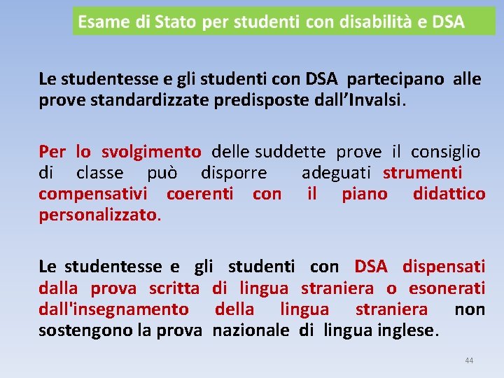 Le studentesse e gli studenti con DSA partecipano alle prove standardizzate predisposte dall’Invalsi. Per