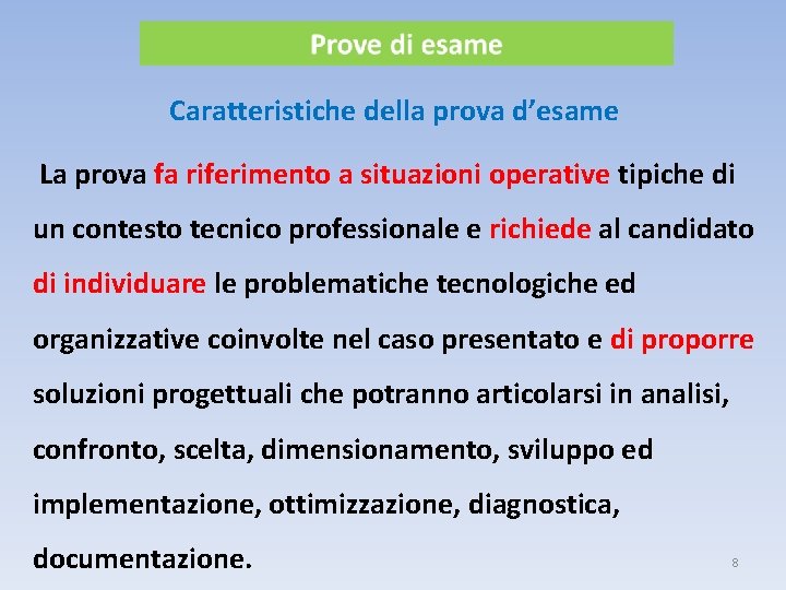 Caratteristiche della prova d’esame La prova fa riferimento a situazioni operative tipiche di un