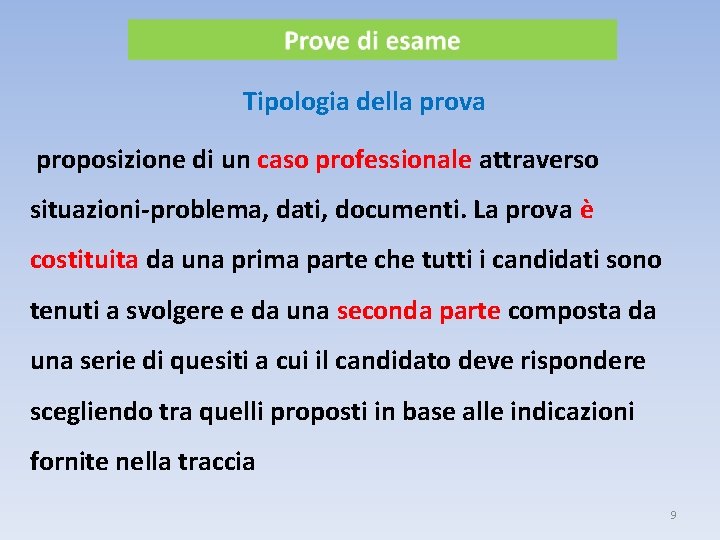 Tipologia della prova proposizione di un caso professionale attraverso situazioni-problema, dati, documenti. La prova