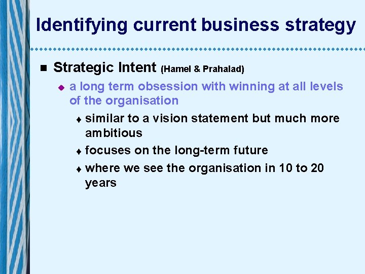 Identifying current business strategy n Strategic Intent (Hamel & Prahalad) u a long term