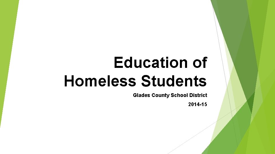 Education of Homeless Students Glades County School District 2014 -15 