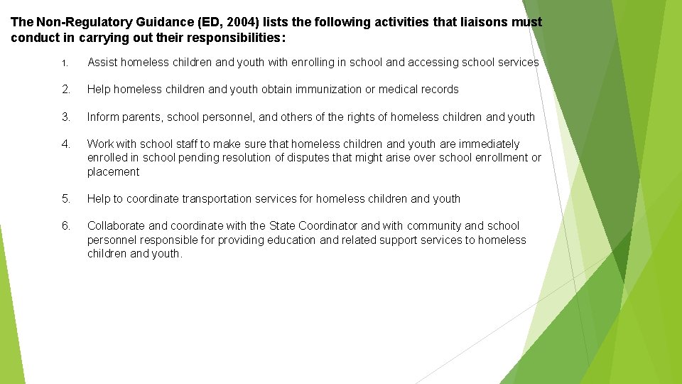 The Non-Regulatory Guidance (ED, 2004) lists the following activities that liaisons must conduct in