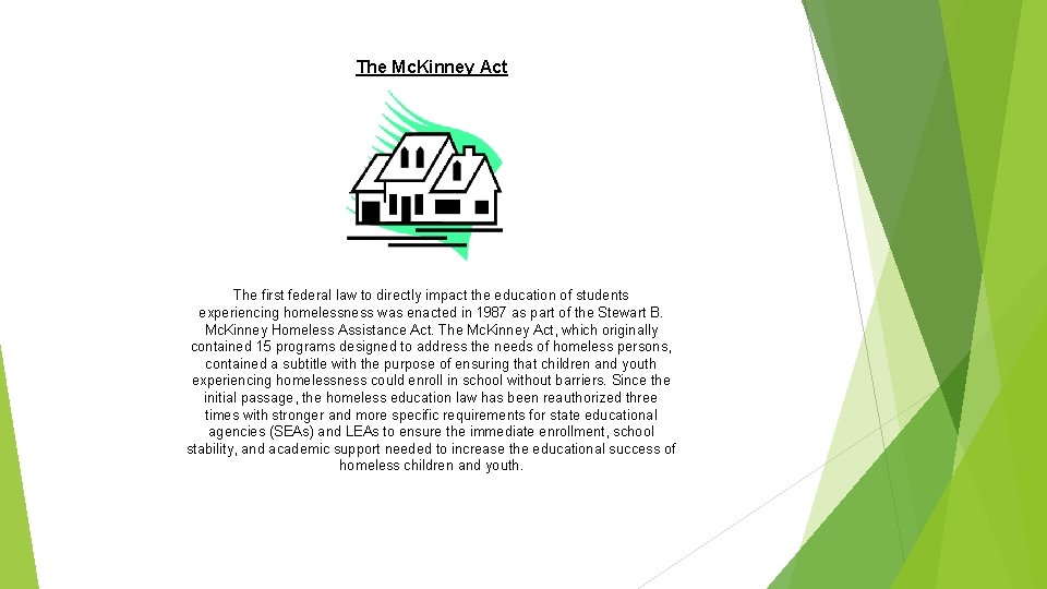 The Mc. Kinney Act The first federal law to directly impact the education of