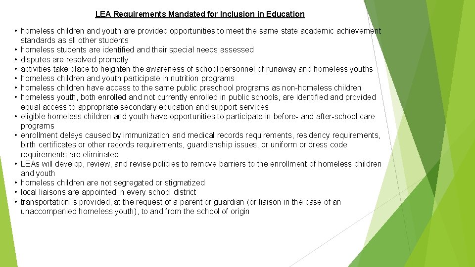 LEA Requirements Mandated for Inclusion in Education • homeless children and youth are provided