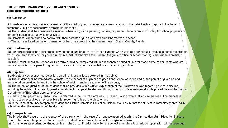 THE SCHOOL BOARD POLICY OF GLADES COUNTY Homeless Students continued (4) Residency A homeless