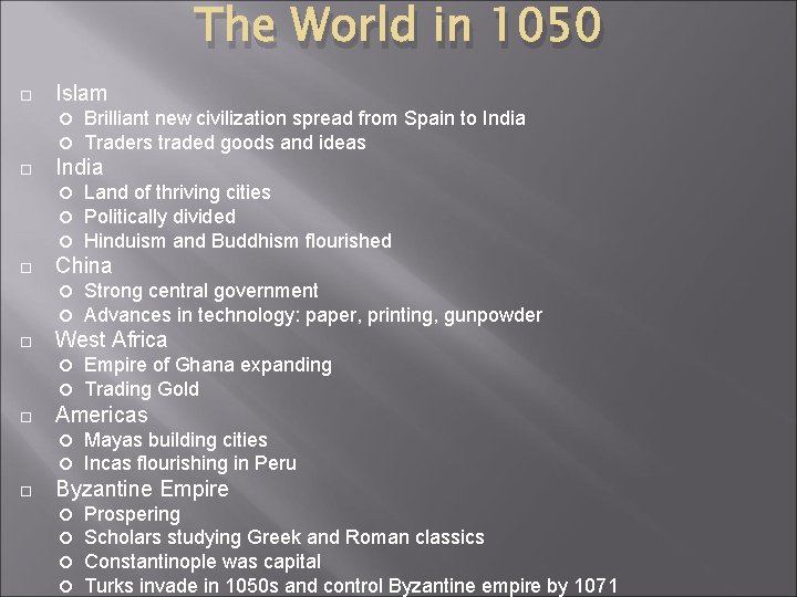 The World in 1050 Islam India Empire of Ghana expanding Trading Gold Americas Strong