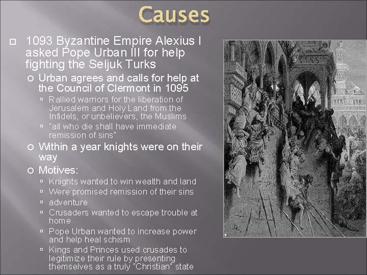 Causes 1093 Byzantine Empire Alexius I asked Pope Urban III for help fighting the