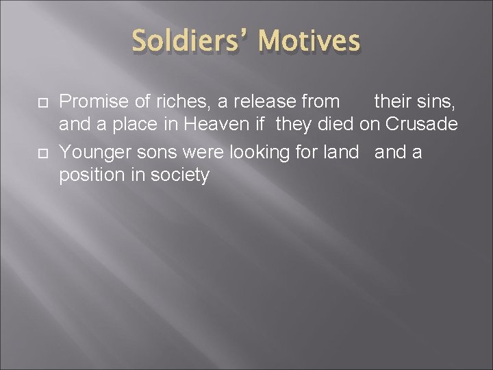 Soldiers’ Motives Promise of riches, a release from their sins, and a place in