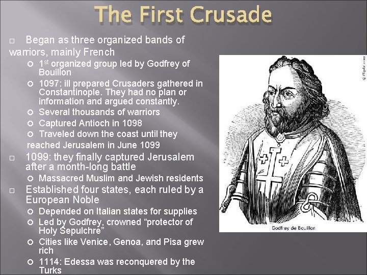 The First Crusade Began as three organized bands of warriors, mainly French 1 st