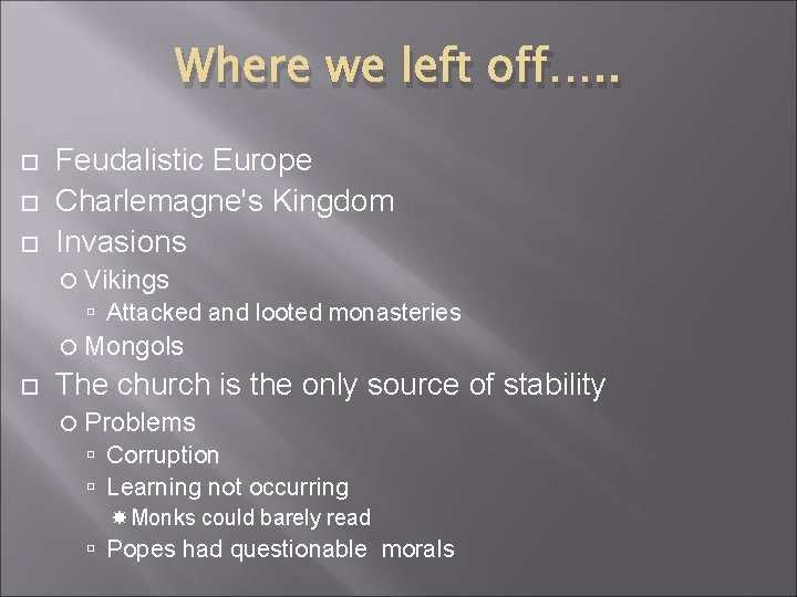 Where we left off…. . Feudalistic Europe Charlemagne's Kingdom Invasions Vikings Attacked and looted