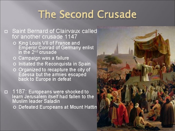 The Second Crusade Saint Bernard of Clairvaux called for another crusade 1147 King Louis