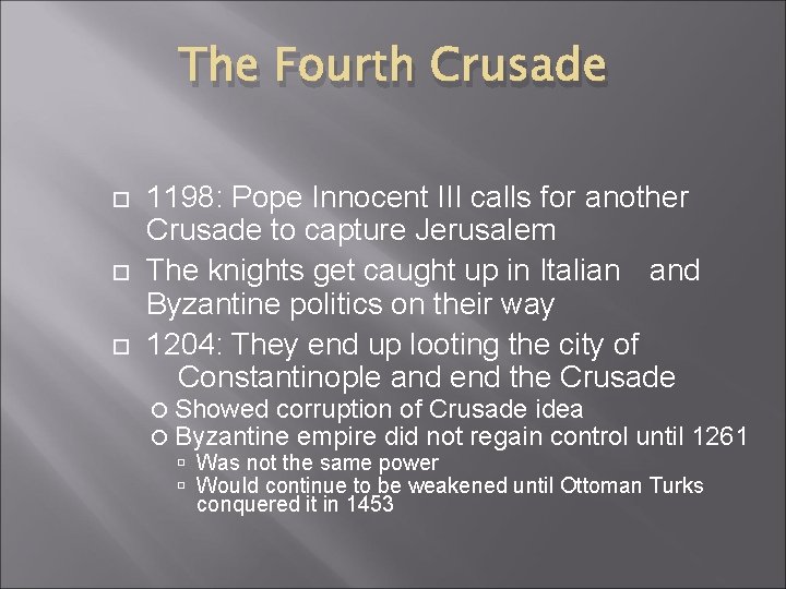 The Fourth Crusade 1198: Pope Innocent III calls for another Crusade to capture Jerusalem