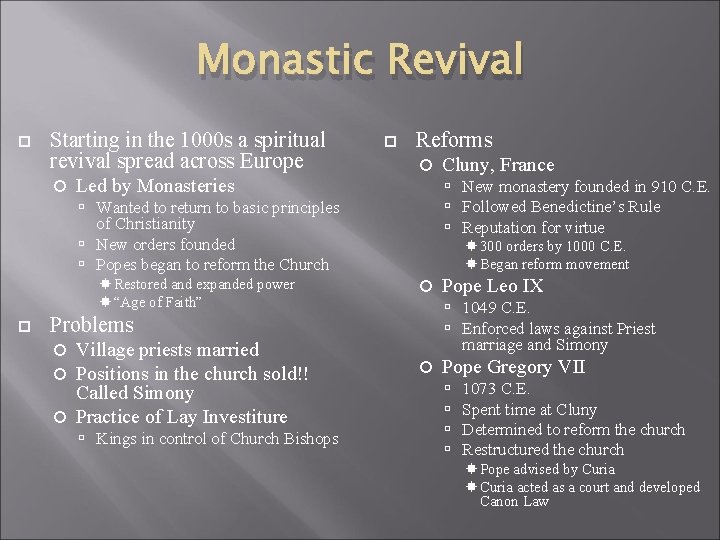 Monastic Revival Starting in the 1000 s a spiritual revival spread across Europe Led