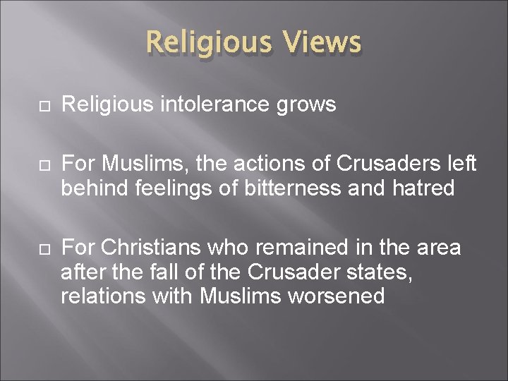 Religious Views Religious intolerance grows For Muslims, the actions of Crusaders left behind feelings