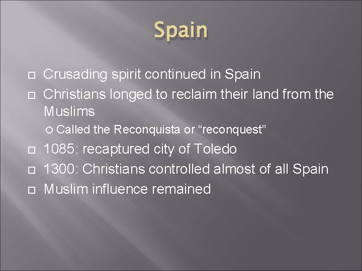 Spain Crusading spirit continued in Spain Christians longed to reclaim their land from the