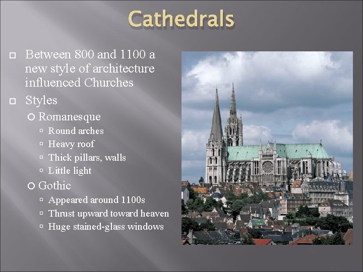 Cathedrals Between 800 and 1100 a new style of architecture influenced Churches Styles Romanesque