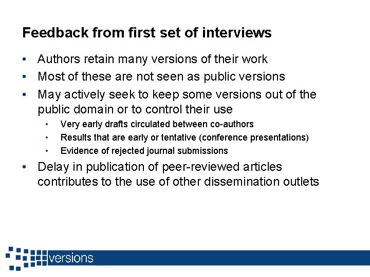 Feedback from first set of interviews • Authors retain many versions of their work