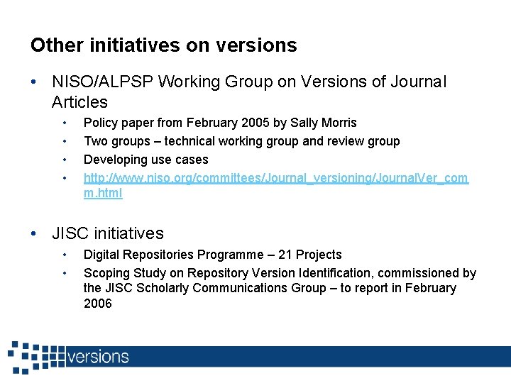 Other initiatives on versions • NISO/ALPSP Working Group on Versions of Journal Articles •