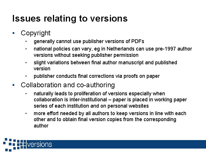 Issues relating to versions • Copyright • • generally cannot use publisher versions of