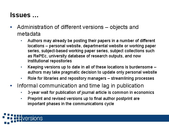 Issues … • Administration of different versions – objects and metadata • • •