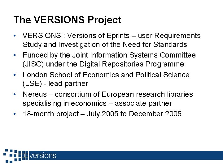 The VERSIONS Project • VERSIONS : Versions of Eprints – user Requirements Study and