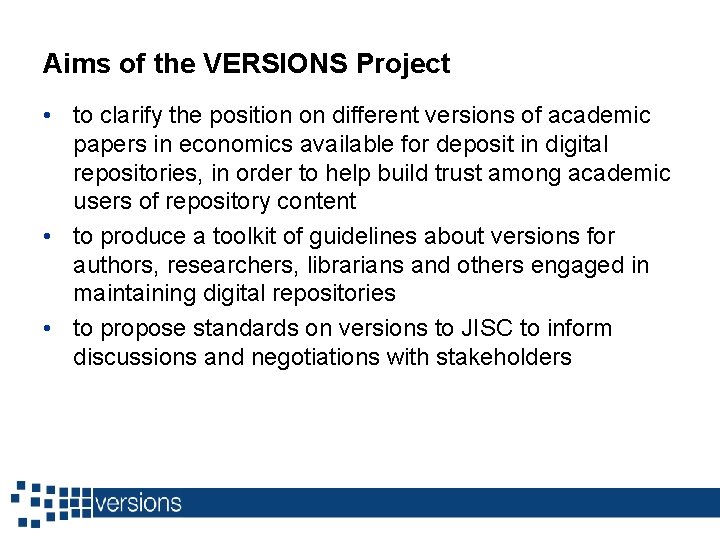 Aims of the VERSIONS Project • to clarify the position on different versions of