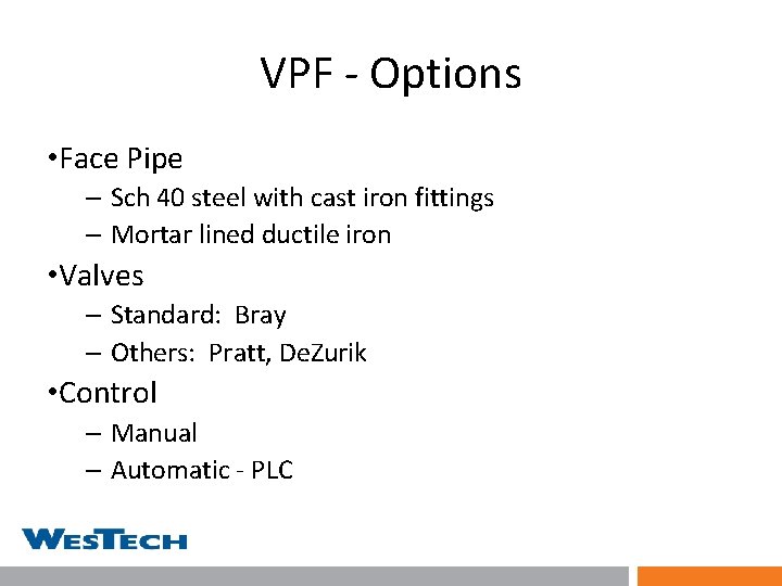 VPF - Options • Face Pipe – Sch 40 steel with cast iron fittings