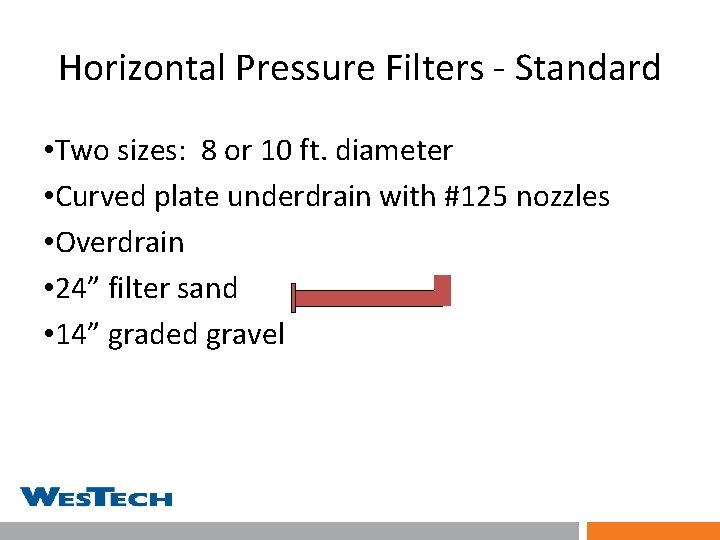 Horizontal Pressure Filters - Standard • Two sizes: 8 or 10 ft. diameter •