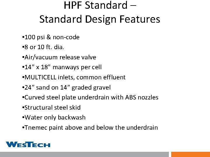 HPF Standard – Standard Design Features • 100 psi & non-code • 8 or